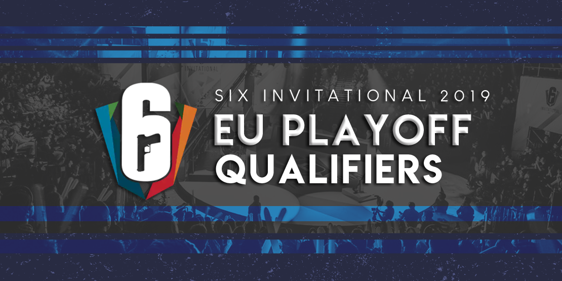 UPDATED - Six Invitational 2019: EU Playoff Qualifiers